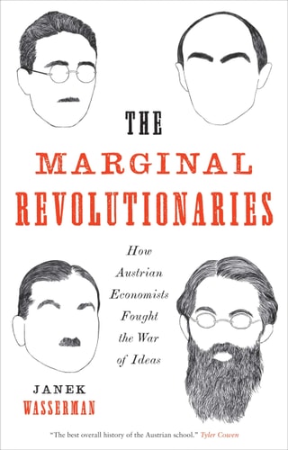 The Marginal Revolutionaries: How Austrian Economists Fought the War of Ideas | Janek Wasserman