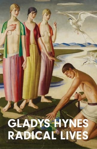Gladys Hynes: Radical Lives by Sacha Llewellyn, Sean Mark & Jennifer FitzGerald