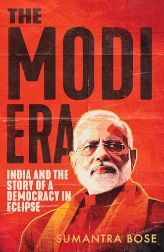 The Modi Era by Sumantra Bose