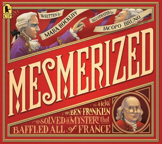 Mesmerized: How Ben Franklin Solved a Mystery that Baffled All of Fran ...