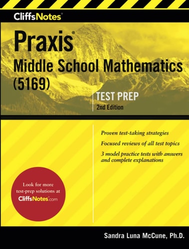CliffsNotes Praxis Middle School Mathematics (5169): 2nd Edition (CliffsNotes Test Prep) by Sandra Luna Mccune