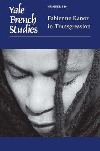 Yale French Studies, Number 146: Fabienne Kanor in Transgression (Volume 146) (Yale French Studies Series) by Gladys M. Francis