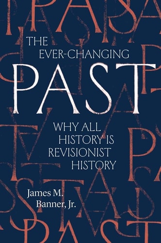 The Ever-Changing Past by James M. Banner Jr.
