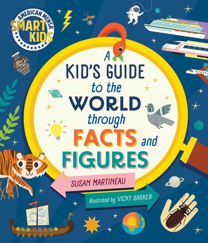 Kid's Guide to the World Through Facts and Figures: Smart Kids by American Mensa | Susan Martineau