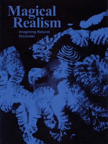 Magical Realism: Imagining Natural Dis/order