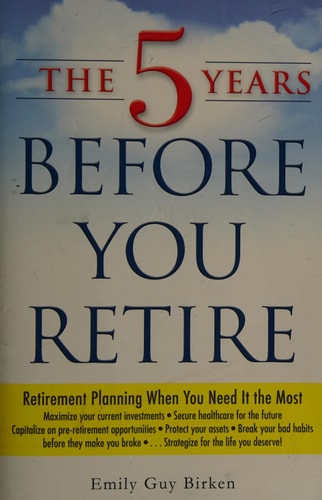 Book cover of 'The 5 Years Before You Retire' by Emily Guy Birken with a blue sky and clouds background.