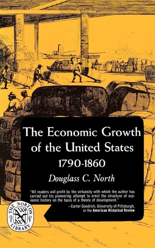 The Economic Growth of the United States: 1790-1860 by Douglass C. North