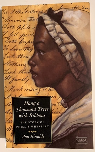 Hang a Thousand Trees with Ribbons: The Story of Phillis Wheatley | Ann Rinaldi