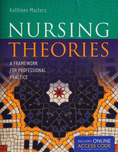 Nursing Theories: A Framework for Professional Practice | Kathleen Masters