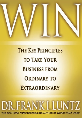 Win: The Key Principles to Take Your Business from Ordinary to Extraordinary | Frank Luntz