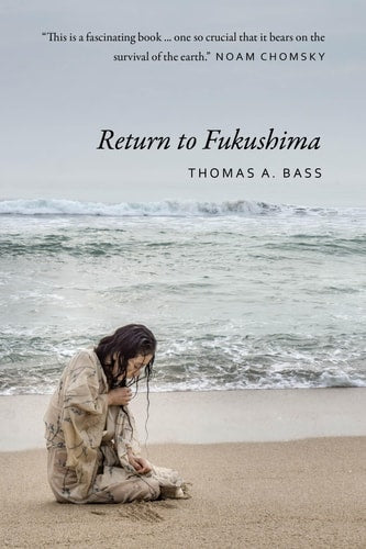 Return to Fukushima | Thomas A. Bass