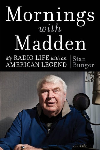 Mornings With Madden: My Radio Life With an American Legend | Stan Bunger