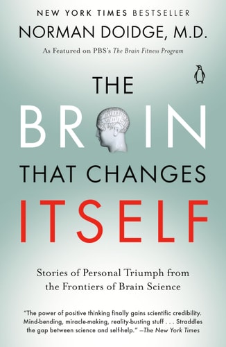 The Brain That Changes Itself: Stories of Personal Triumph from the Frontiers of Brain Science | Norman Doidge