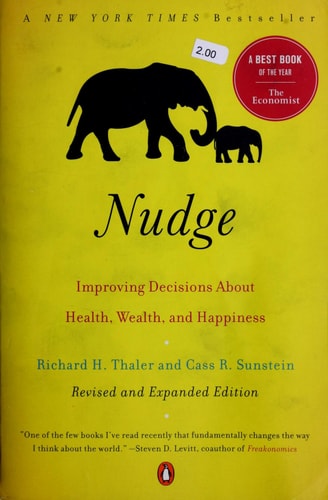 Nudge Improving Decisions About Health, Wealth, and Happiness by Richard H. Thaler, Cass R. Sunstein