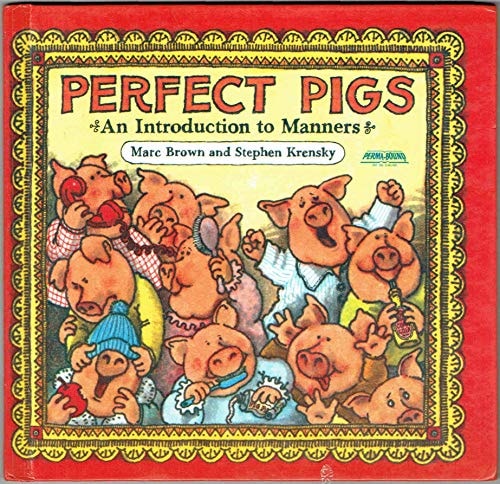 Perfect Pigs: An Introduction to Manners | Marc Tolon Brown