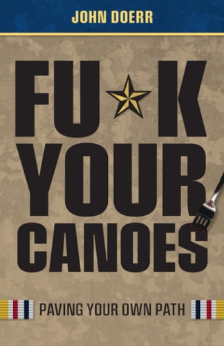 Fu*k Your Canoes: Paving Your Own Path by John Doerr