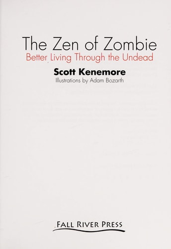 The Zen of Zombie: Better Living Through the Undead by Scott Kenemore