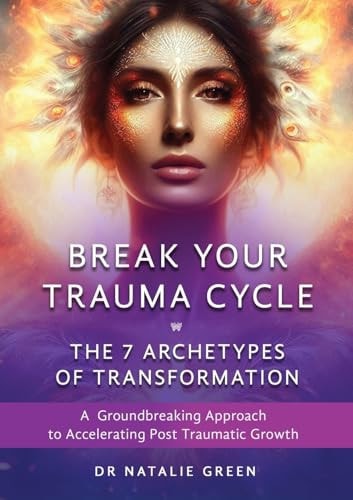 Break Your Trauma Cycle by Dr Natalie Green