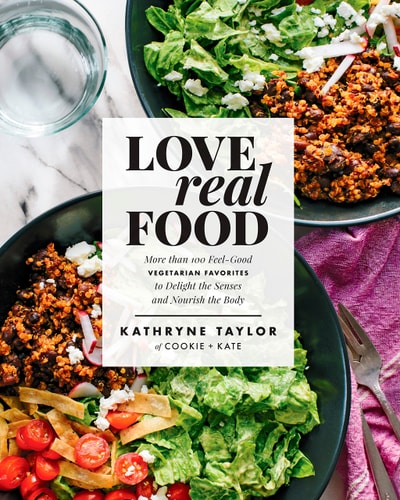 Love Real Food: More Than 100 Feel-Good Vegetarian Favorites to Delight the Senses and Nourish the Body: A Cookbook by Kathryne Taylor