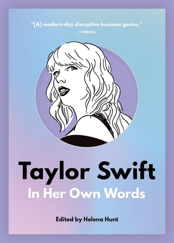 Taylor Swift: In Her Own Words: In Their Own Words by Helena Hunt