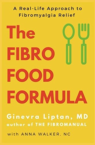The Fibro Food Formula: A Real-Life Approach to Fibromyalgia Relief by Ginevra Liptan, Anna Walker