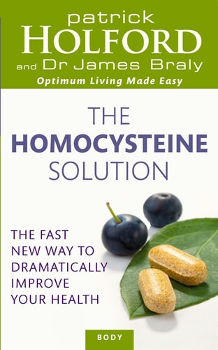 Homocysteine Solution by Patrick Holford & James Braly