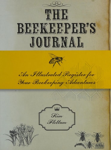 The Beekeeper's Journal: An Illustrated Register for Your Beekeeping Adventures by Kim Flottum