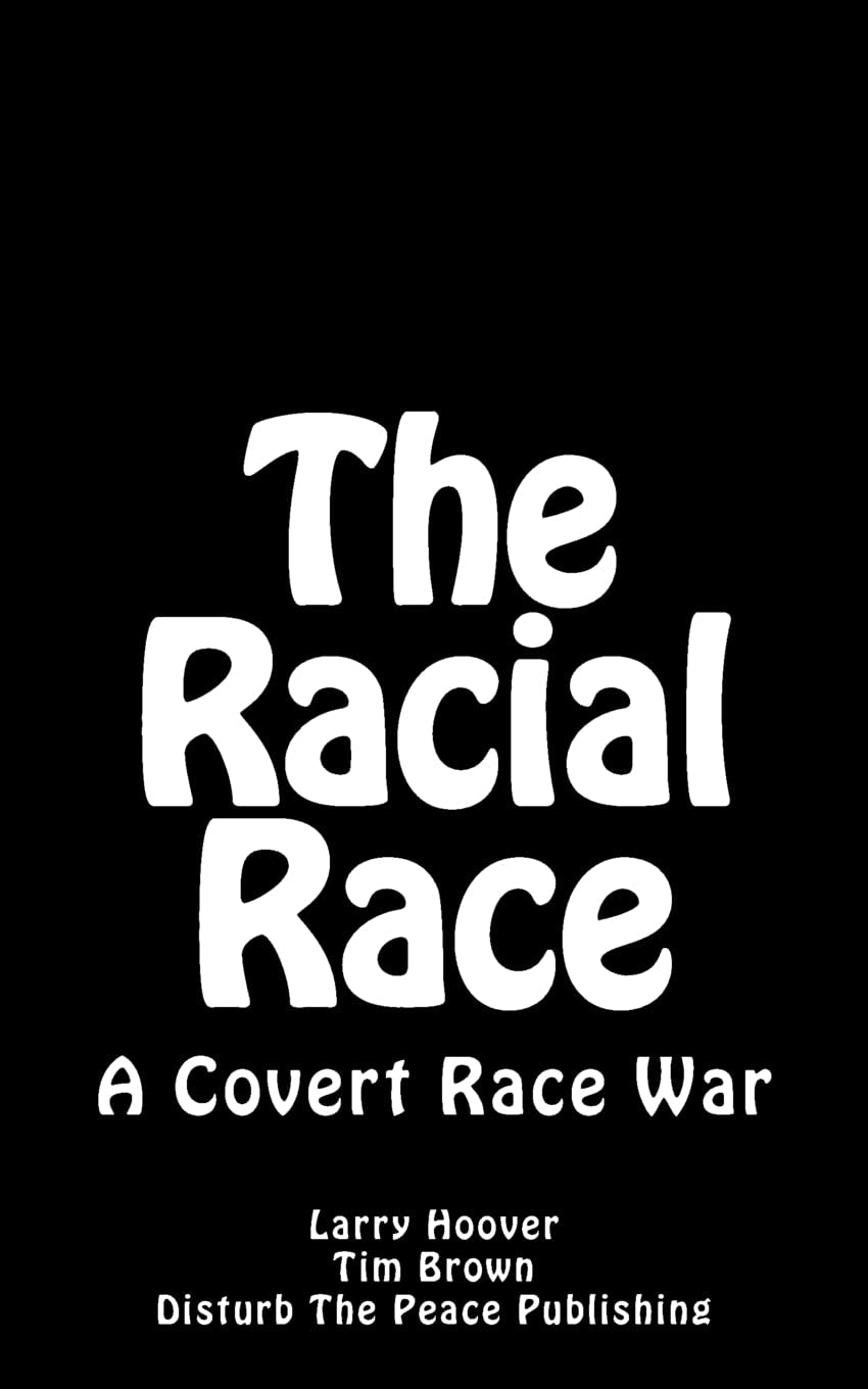 The Racial Race: A Covert Race War by Larry Hoover & Tim Brown