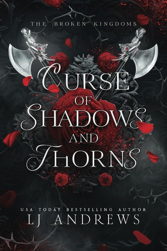 Curse of Shadows and Thorns: A romantic fantasy (The Broken Kingdoms) by LJ Andrews