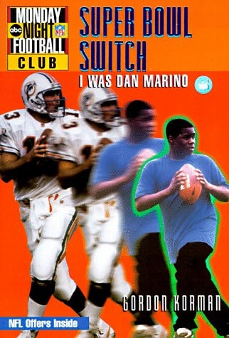 Super Bowl Switch: I Was Dan Marino by Gordon Korman | Book-3: NFL Monday Night Football Club