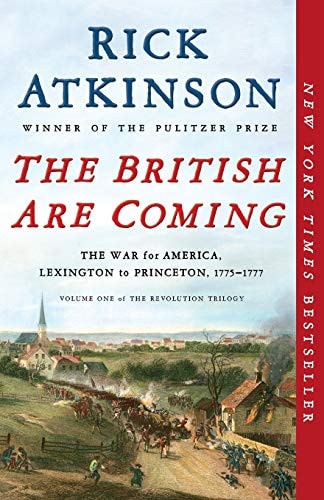 The British Are Coming: The War for America, Lexington to Princeton, 1775-1777 (The Revolution Trilogy, 1) by Rick Atkinson