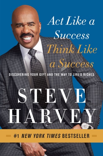 Act Like a Success, Think Like a Success by Steve Harvey