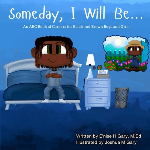 Someday, I Will Be…: An ABC Book of Careers for Black and Brown Boys and Girls by Enise H Gary