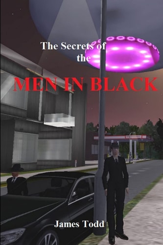 Book cover of 'The Secrets of the Men in Black' by James Todd with a futuristic scene and UFO.