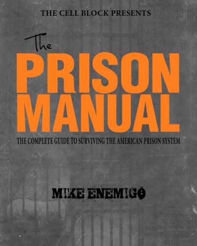 The Prison Manual: The Complete Guide to Surviving the American Prison System | Mike Enemigo
