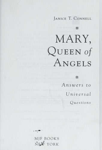 Mary, Queen of Angels: Answers to Universal Questions | Janice T. Connell