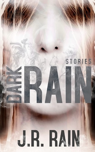 Dark Rain: Stories (Collections) by J.R. Rain