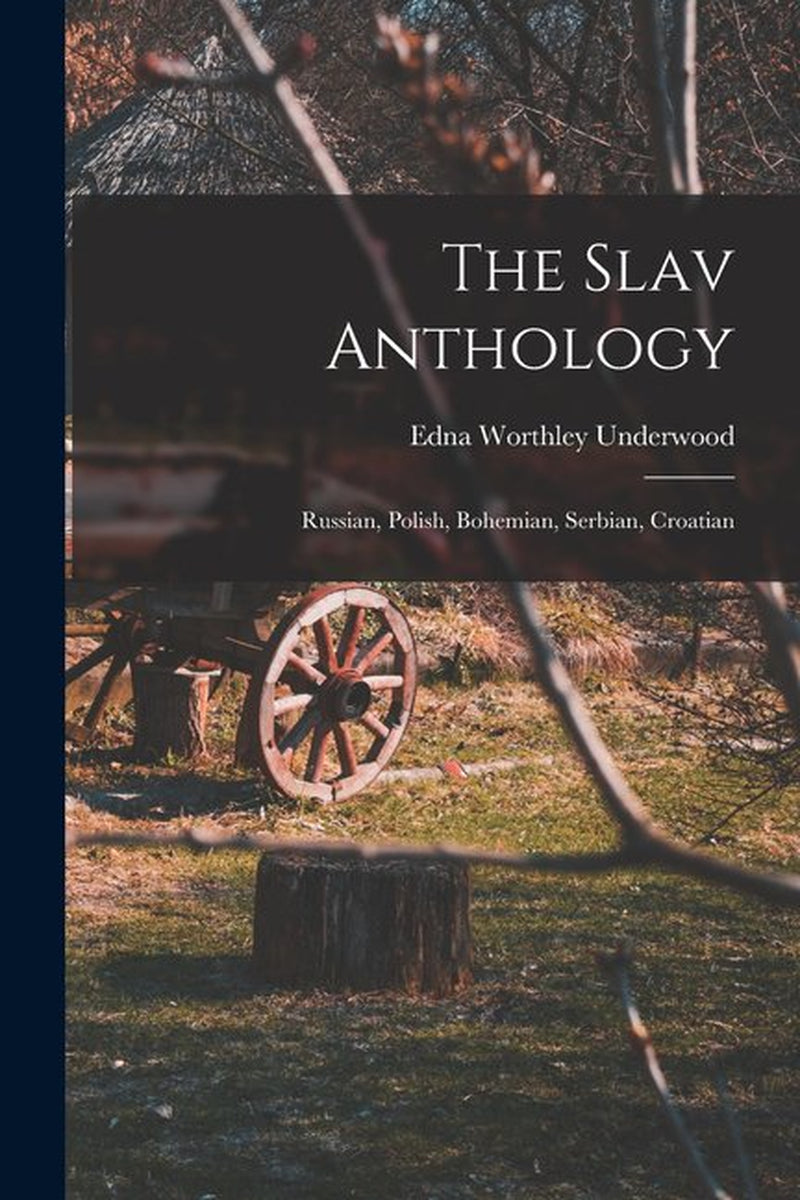 The Slav Anthology by Edna Worthley Underwood || Slavic-Studies Books