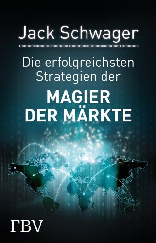 Magier der Märkte: Interviews mit Top-Tradern der Finanzwelt | Jack D. Schwager