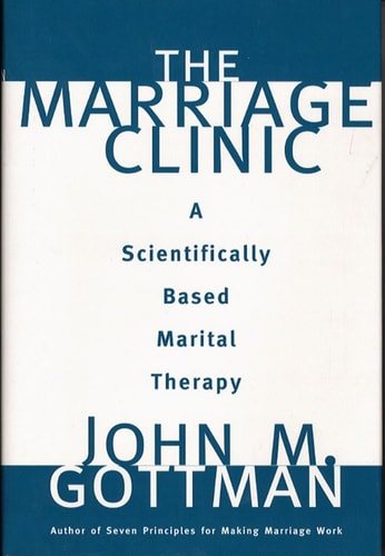 The Marriage Clinic: A Scientifically Based Marital Therapy (Norton Professional Books (Hardcover) by John M. Gottman Ph.D.