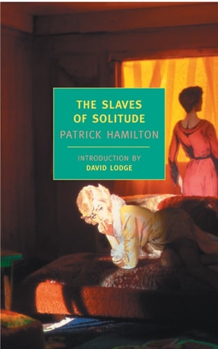 The Slaves of Solitude (New York Review Books Classics) by Patrick Hamilton
