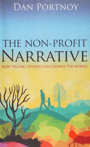 The Non-Profit Narrative: How Telling Stories Can Change the World | Dan Portnoy
