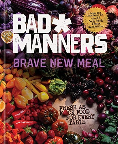 Brave New Meal: Fresh as F*ck Food for Every Table: A Vegan Cookbook (Bad Manners) by Bad Manners, Michelle Davis, Matt Holloway