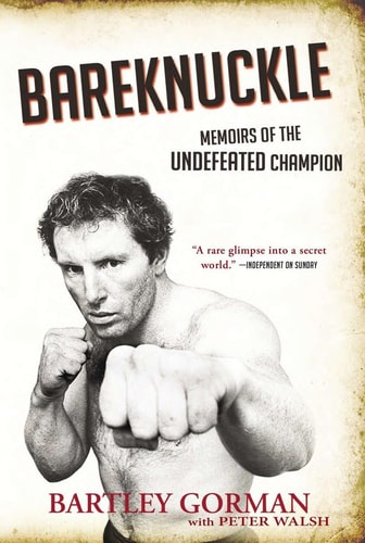 Bareknuckle: Memoirs of the Undefeated Champion by Bartley Gorman