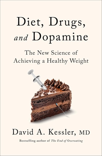 Diet, Drugs, and Dopamine by David A. Kessler