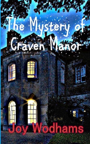 The Mystery of Craven Manor: An Adventure Story for Ages 9-to-13 | Joy Wodhams