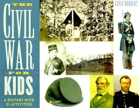 The Civil War for Kids: A History with 21 Activities (14 | For Kids series) | Janis Herbert
