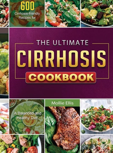 The Ultimate Cirrhosis Cookbook: 600 Cirrhosis-friendly Recipes for A Balanced and Healthy Diet by Mollie Ellis