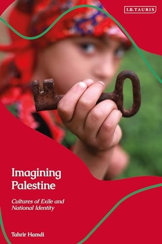 Imagining Palestine: Cultures of Exile and National Identity by Tahrir Hamdi