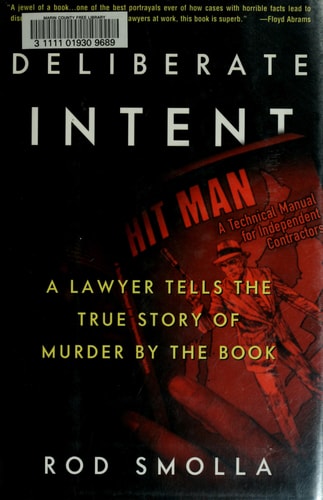 Deliberate Intent: A Lawyer Tells the True Story of Murder by the Book by Rodney A. Smolla